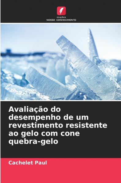Avaliação do desempenho de um revestimento resistente ao gelo com cone quebra-gelo