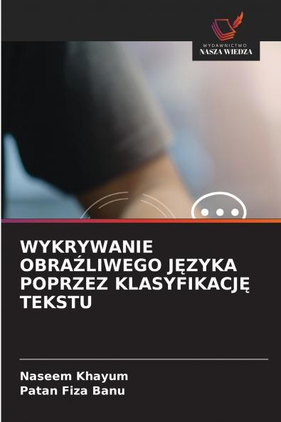 WYKRYWANIE OBRAŹLIWEGO JĘZYKA POPRZEZ KLASYFIKACJĘ TEKSTU