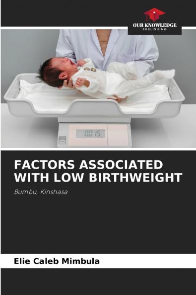 FACTORS ASSOCIATED WITH LOW BIRTHWEIGHT