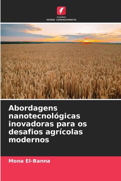 Abordagens nanotecnológicas inovadoras para os desafios agrícolas modernos