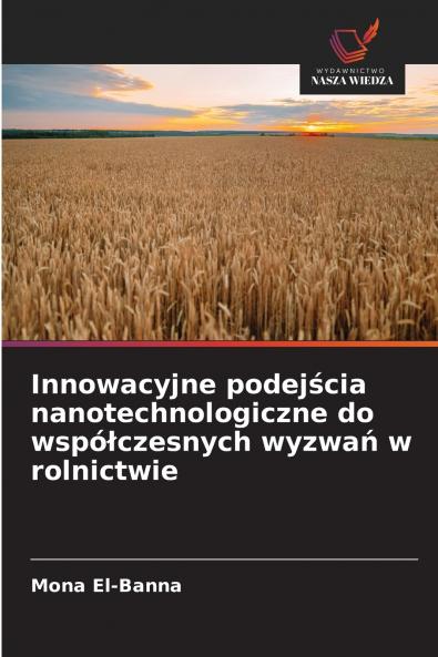 Innowacyjne podejścia nanotechnologiczne do współczesnych wyzwań w rolnictwie