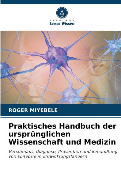 Praktisches Handbuch der ursprünglichen Wissenschaft und Medizin