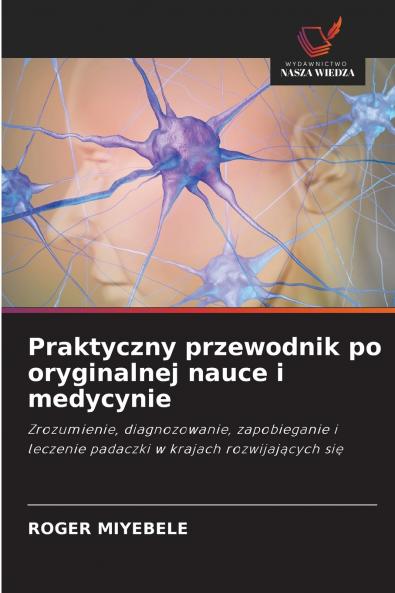 Praktyczny przewodnik po oryginalnej nauce i medycynie
