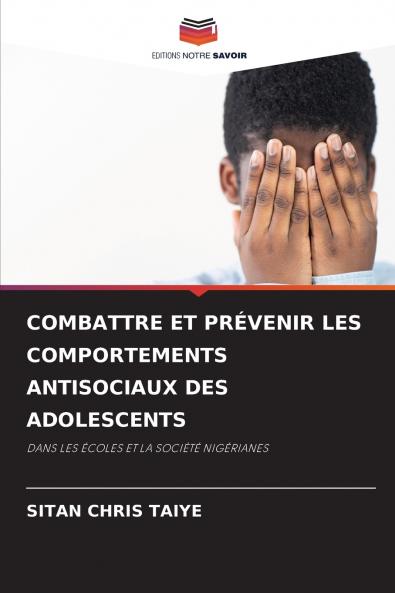 COMBATTRE ET PRÉVENIR LES COMPORTEMENTS ANTISOCIAUX DES ADOLESCENTS