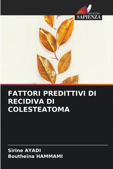 FATTORI PREDITTIVI DI RECIDIVA DI COLESTEATOMA