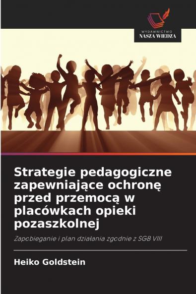 Strategie pedagogiczne zapewniające ochronę przed przemocą w placówkach opieki pozaszkolnej