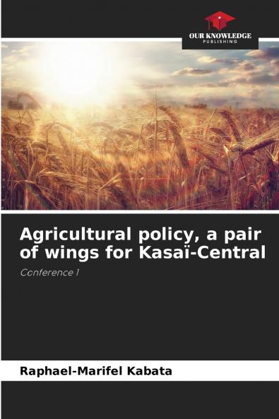 Agricultural policy a pair of wings for Kasaï-Central