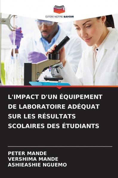 L'IMPACT D'UN ÉQUIPEMENT DE LABORATOIRE ADÉQUAT SUR LES RÉSULTATS SCOLAIRES DES ÉTUDIANTS