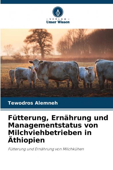 Fütterung Ernährung und Managementstatus von Milchviehbetrieben in Äthiopien