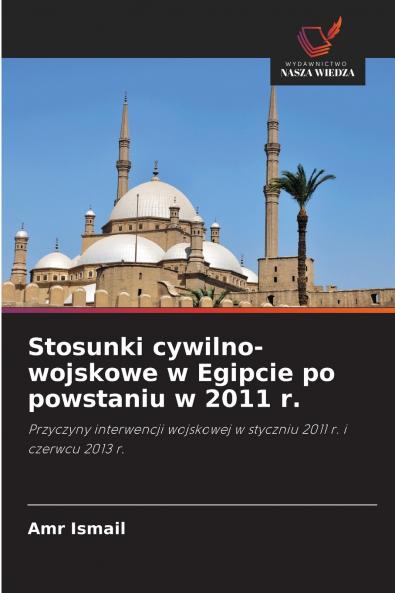 Stosunki cywilno-wojskowe w Egipcie po powstaniu w 2011 r.