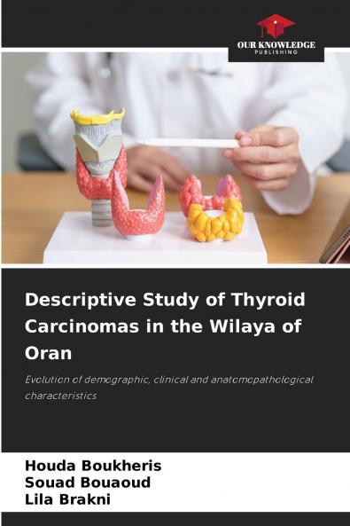 Descriptive Study of Thyroid Carcinomas in the Wilaya of Oran