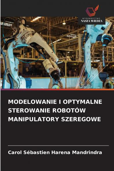 MODELOWANIE I OPTYMALNE STEROWANIE ROBOTÓW MANIPULATORY SZEREGOWE