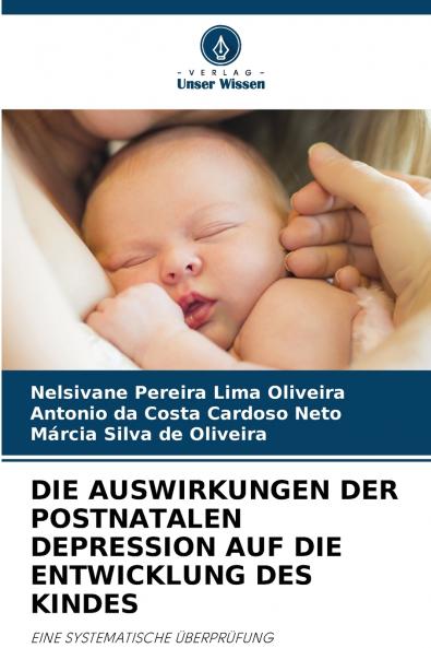 DIE AUSWIRKUNGEN DER POSTNATALEN DEPRESSION AUF DIE ENTWICKLUNG DES KINDES