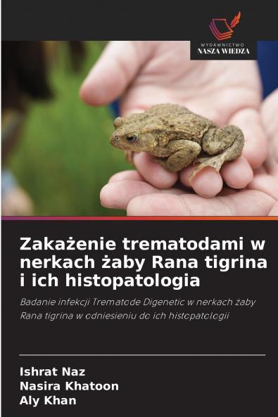 Zakażenie trematodami w nerkach żaby Rana tigrina i ich histopatologia