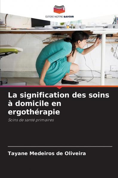 La signification des soins à domicile en ergothérapie