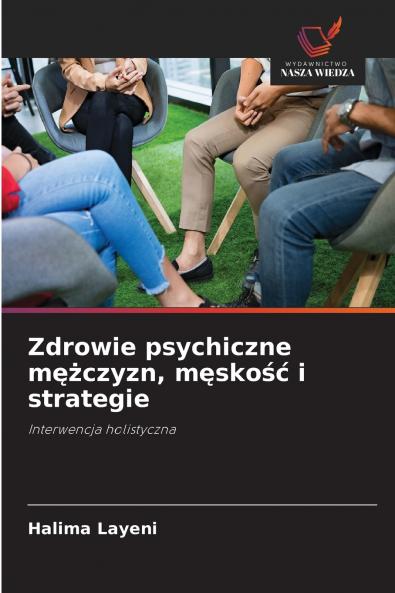 Zdrowie psychiczne mężczyzn męskość i strategie