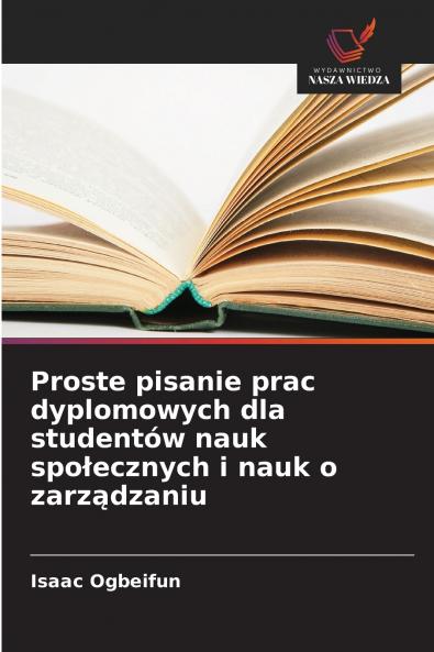 Proste pisanie prac dyplomowych dla studentów nauk społecznych i nauk o zarządzaniu