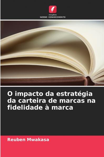 O impacto da estratégia da carteira de marcas na fidelidade à marca