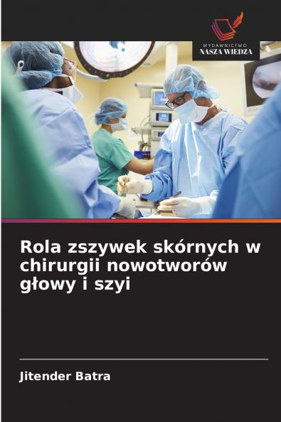Rola zszywek skórnych w chirurgii nowotworów głowy i szyi