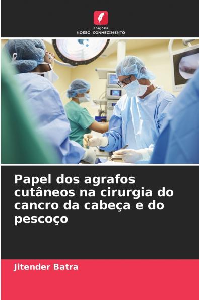 Papel dos agrafos cutâneos na cirurgia do cancro da cabeça e do pescoço
