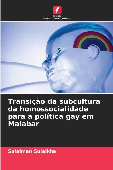 Transição da subcultura da homossocialidade para a política gay em Malabar