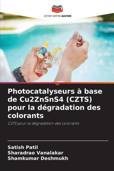 Photocatalyseurs à base de Cu2ZnSnS4 (CZTS) pour la dégradation des colorants