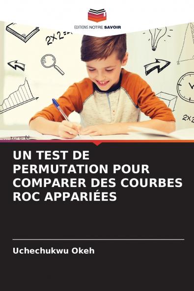 UN TEST DE PERMUTATION POUR COMPARER DES COURBES ROC APPARIÉES