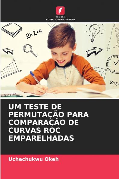 UM TESTE DE PERMUTAÇÃO PARA COMPARAÇÃO DE CURVAS ROC EMPARELHADAS