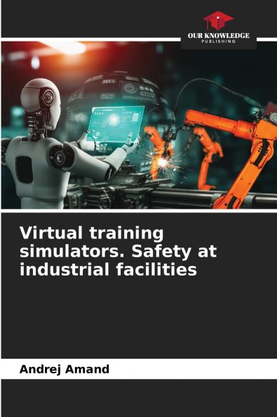 Virtual training simulators. Safety at industrial facilities