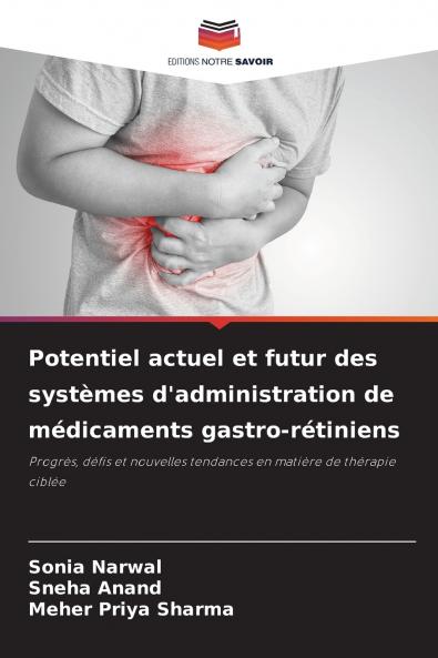 Potentiel actuel et futur des systèmes d'administration de médicaments gastro-rétiniens