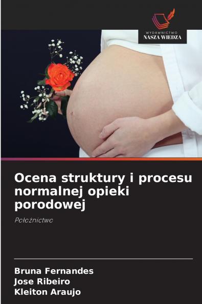 Ocena struktury i procesu normalnej opieki porodowej