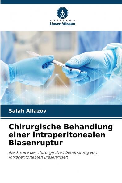 Chirurgische Behandlung einer intraperitonealen Blasenruptur