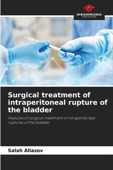Surgical treatment of intraperitoneal rupture of the bladder