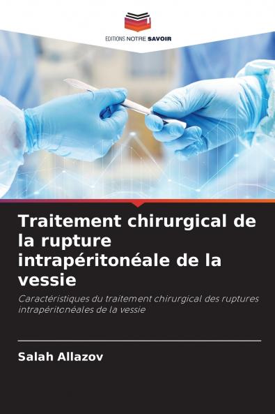 Traitement chirurgical de la rupture intrapéritonéale de la vessie