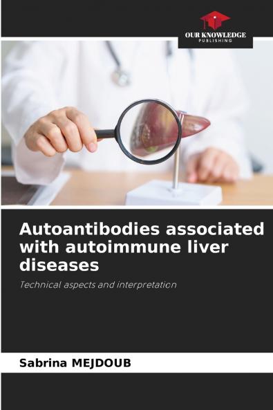 Autoantibodies associated with autoimmune liver diseases