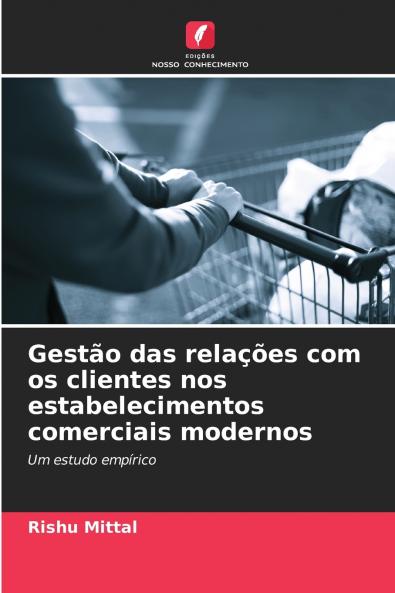 Gestão das relações com os clientes nos estabelecimentos comerciais modernos