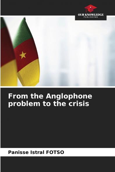 From the Anglophone problem to the crisis