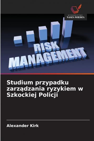 Studium przypadku zarządzania ryzykiem w Szkockiej Policji