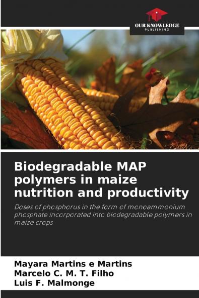 Biodegradable MAP polymers in maize nutrition and productivity