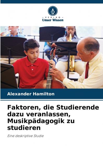 Faktoren die Studierende dazu veranlassen Musikpädagogik zu studieren