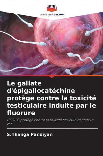 Le gallate d'épigallocatéchine protège contre la toxicité testiculaire induite par le fluorure