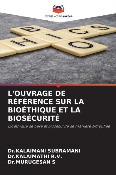L'OUVRAGE DE RÉFÉRENCE SUR LA BIOÉTHIQUE ET LA BIOSÉCURITÉ