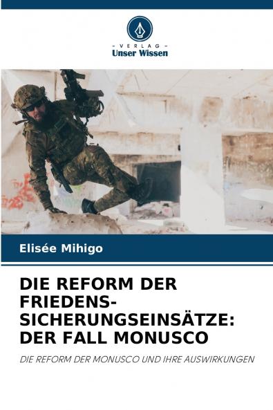 DIE REFORM DER FRIEDENS-SICHERUNGSEINSÄTZE