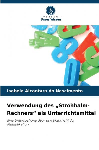 Verwendung des „Strohhalm-Rechners als Unterrichtsmittel