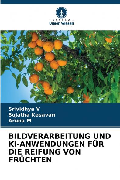 BILDVERARBEITUNG UND KI-ANWENDUNGEN FÜR DIE REIFUNG VON FRÜCHTEN