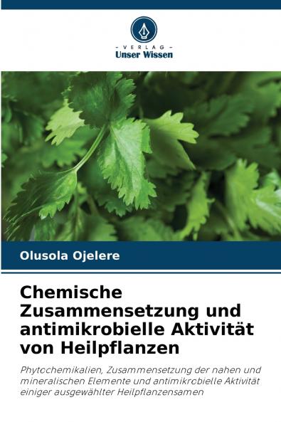 Chemische Zusammensetzung und antimikrobielle Aktivität von Heilpflanzen