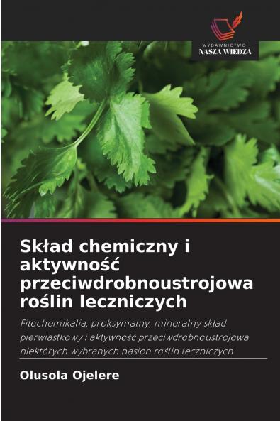 Skład chemiczny i aktywność przeciwdrobnoustrojowa roślin leczniczych