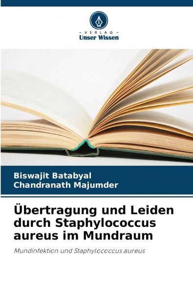Übertragung und Leiden durch Staphylococcus aureus im Mundraum