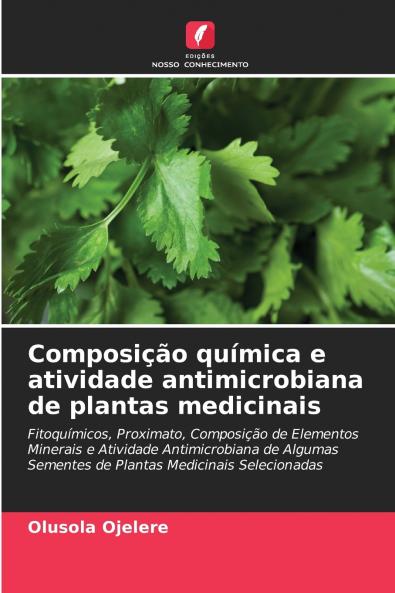 Composição química e atividade antimicrobiana de plantas medicinais
