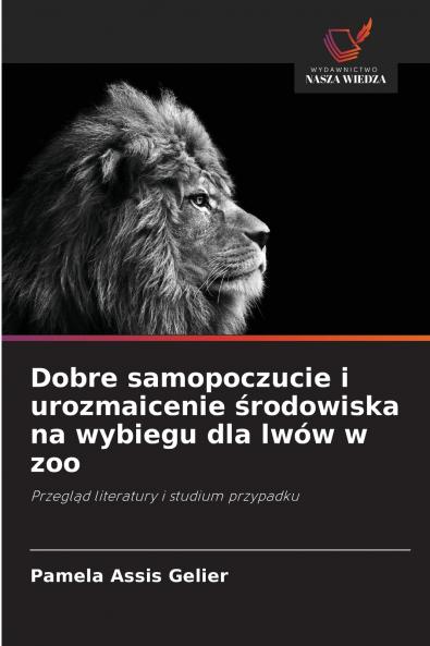 Dobre samopoczucie i urozmaicenie środowiska na wybiegu dla lwów w zoo